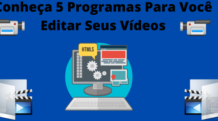 Conheça 5 Programas Para Você Editar Seus Vídeos